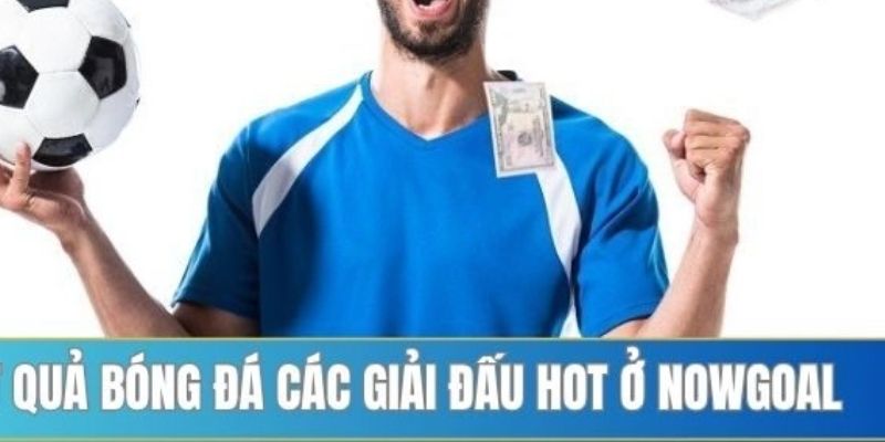 Kết quả bóng đá Nowgoal lợi ích