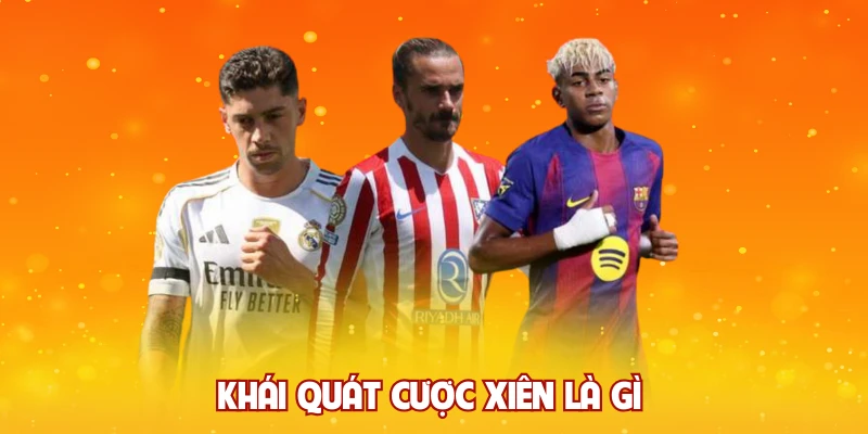 Khái quát cược xiên là gì