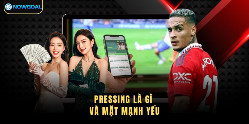 Pressing là gì và mặt mạnh yếu